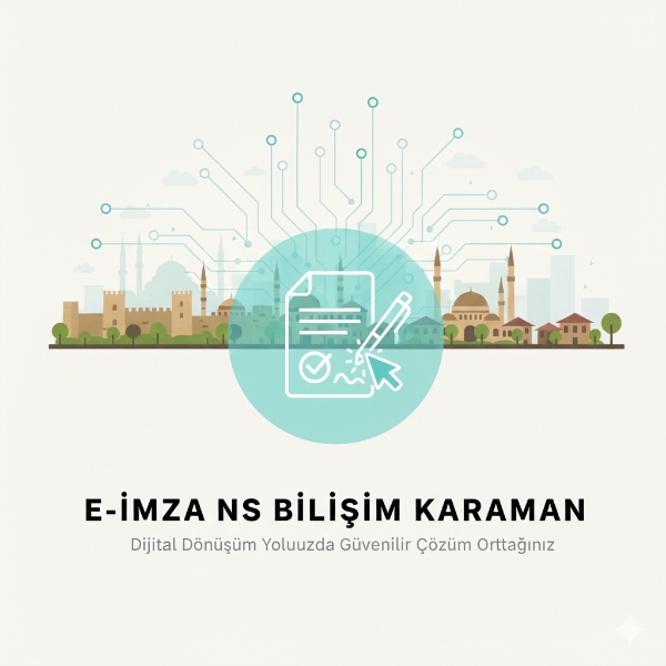  Karaman İş Dünyası İçin Dijital Dönüşümün Anahtarı: Elektronik İmza (E-İmza)
